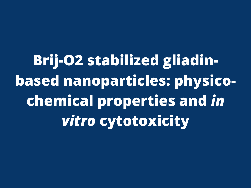 Brij-O2 stabilized gliadin-based nanoparticles: physico-chemical properties and in vitro cytotoxicity